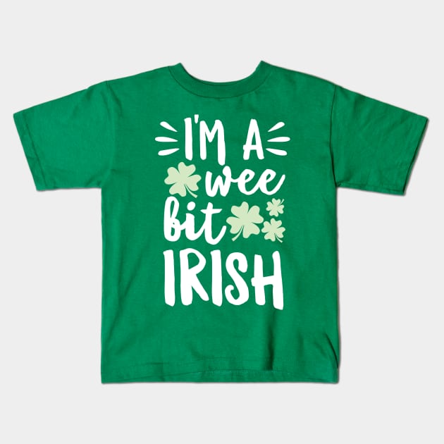 I'm A Wee Bit Irish Kids T-Shirt by DetourShirts